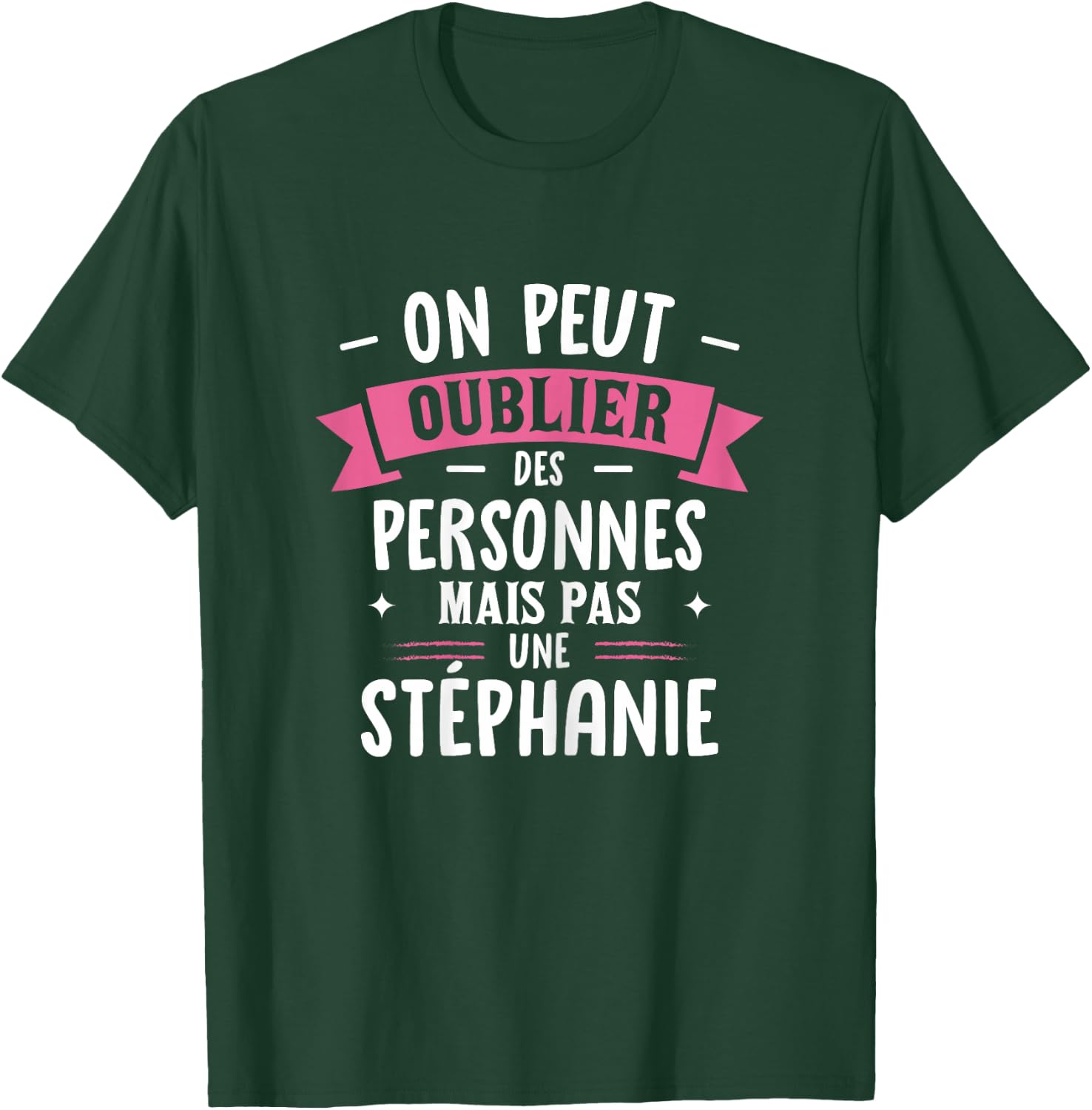 Woman Humor Personalized Gift BFF First Name Stephanie T-Shirt - T-Shirt | Forest