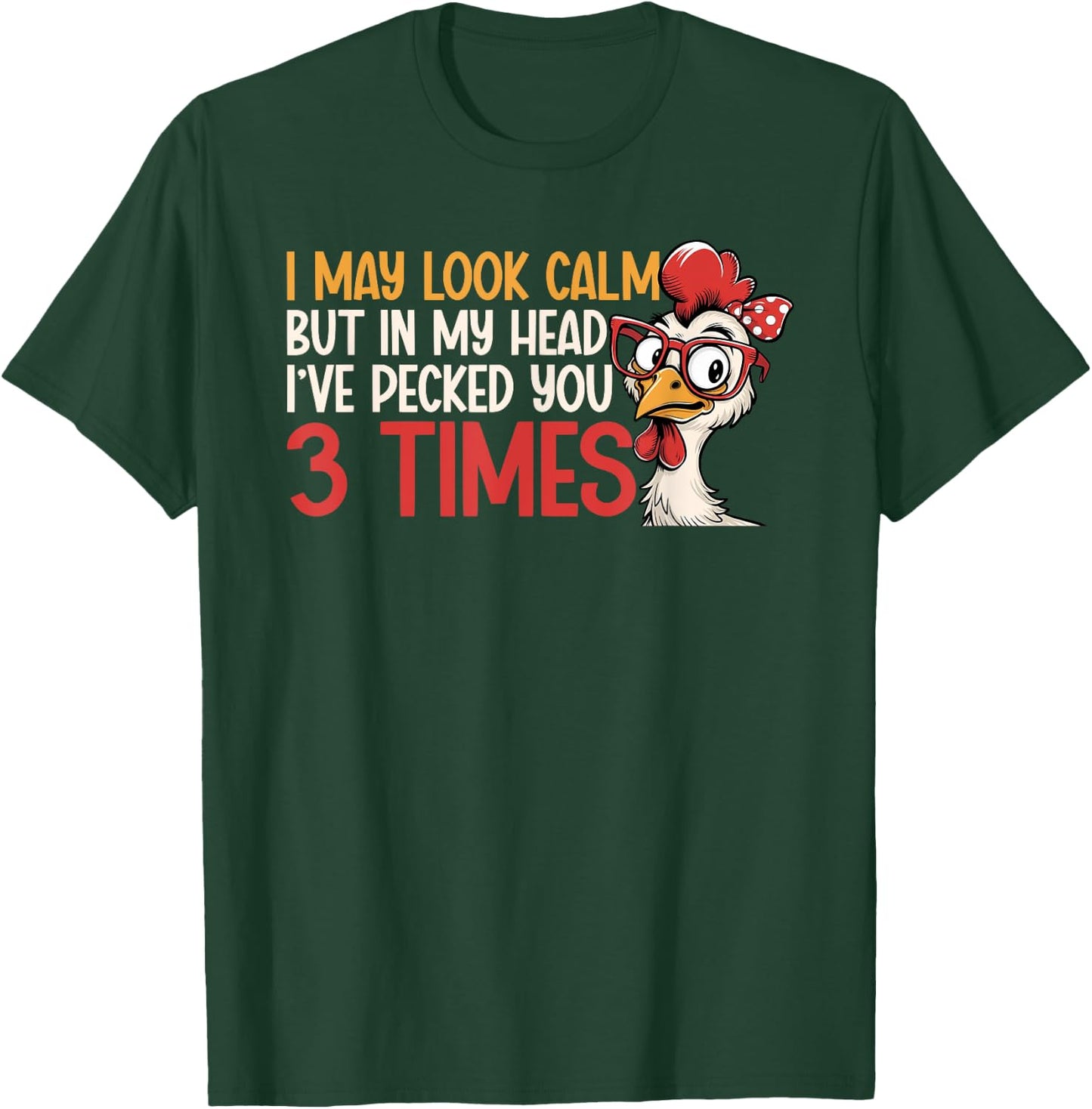 I May Look Calm But In My Head Ive Pecked You 3 Times Humor T-Shirt - T-Shirt | Forest