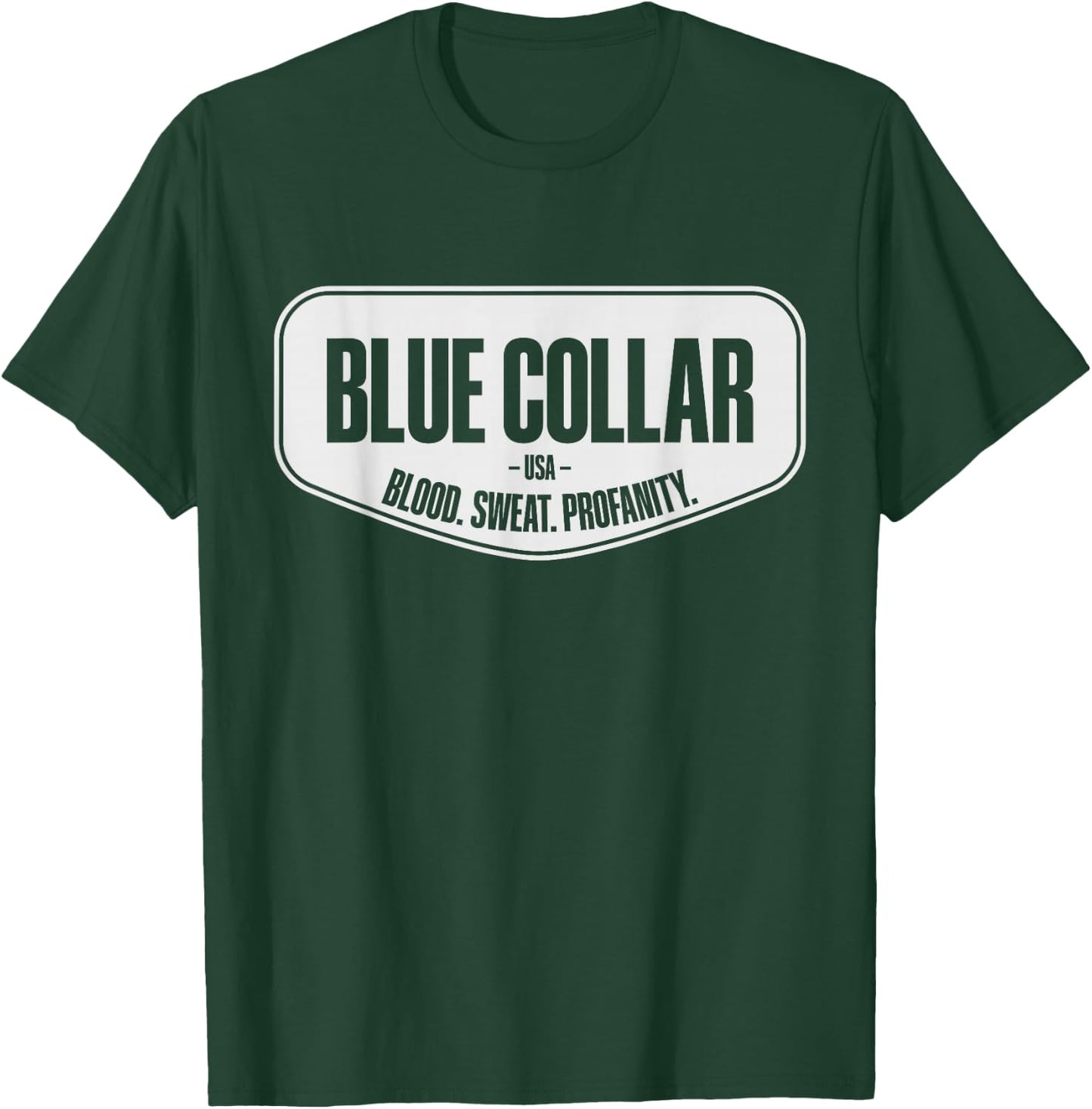 Blue Collar Blood Sweat Profanity Blue Collar Workwear T-Shirt - T-Shirt | Forest