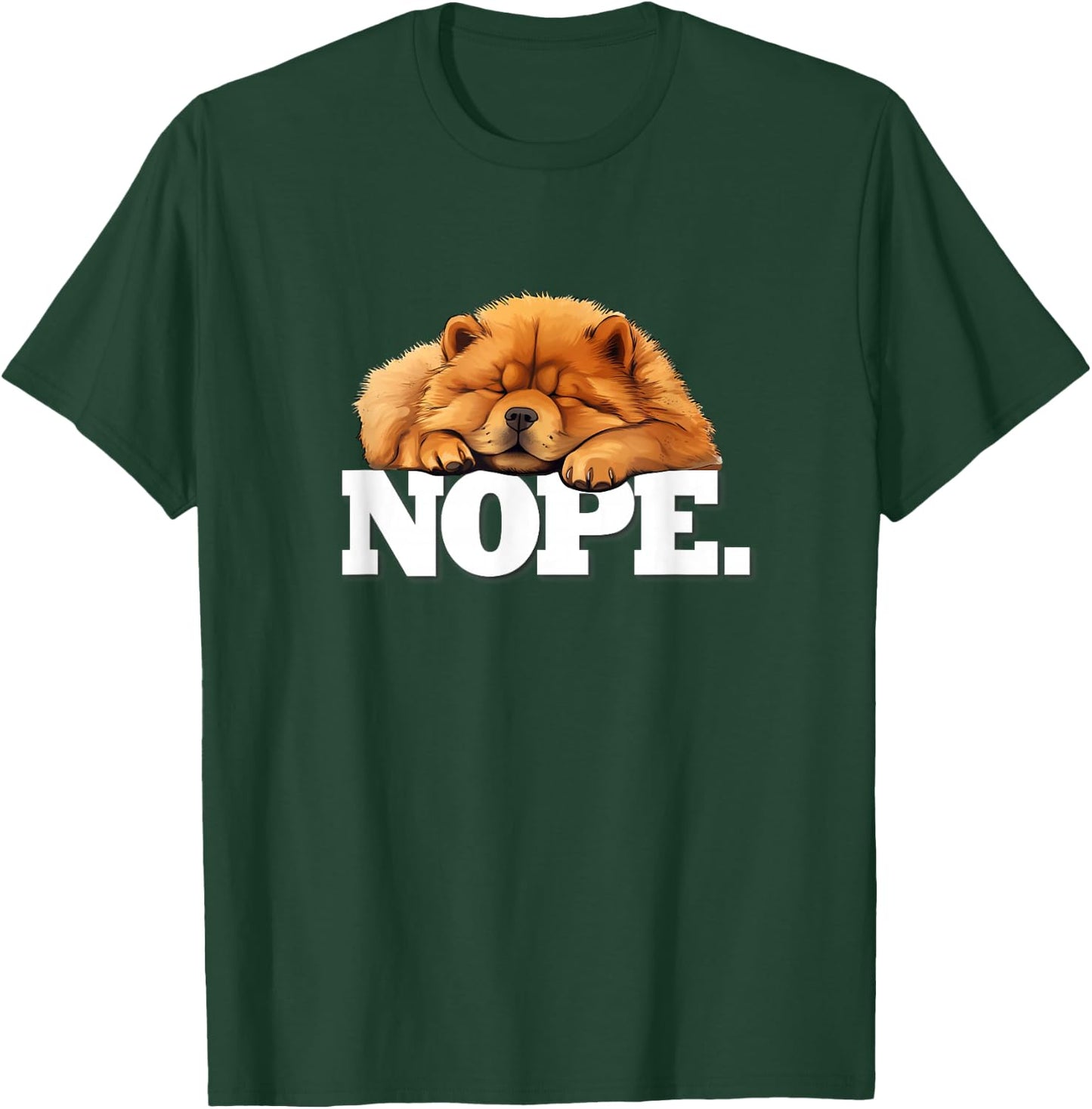 Cute Napping NOPE Chow Chow Lover T-Shirt - T-Shirt | Forest