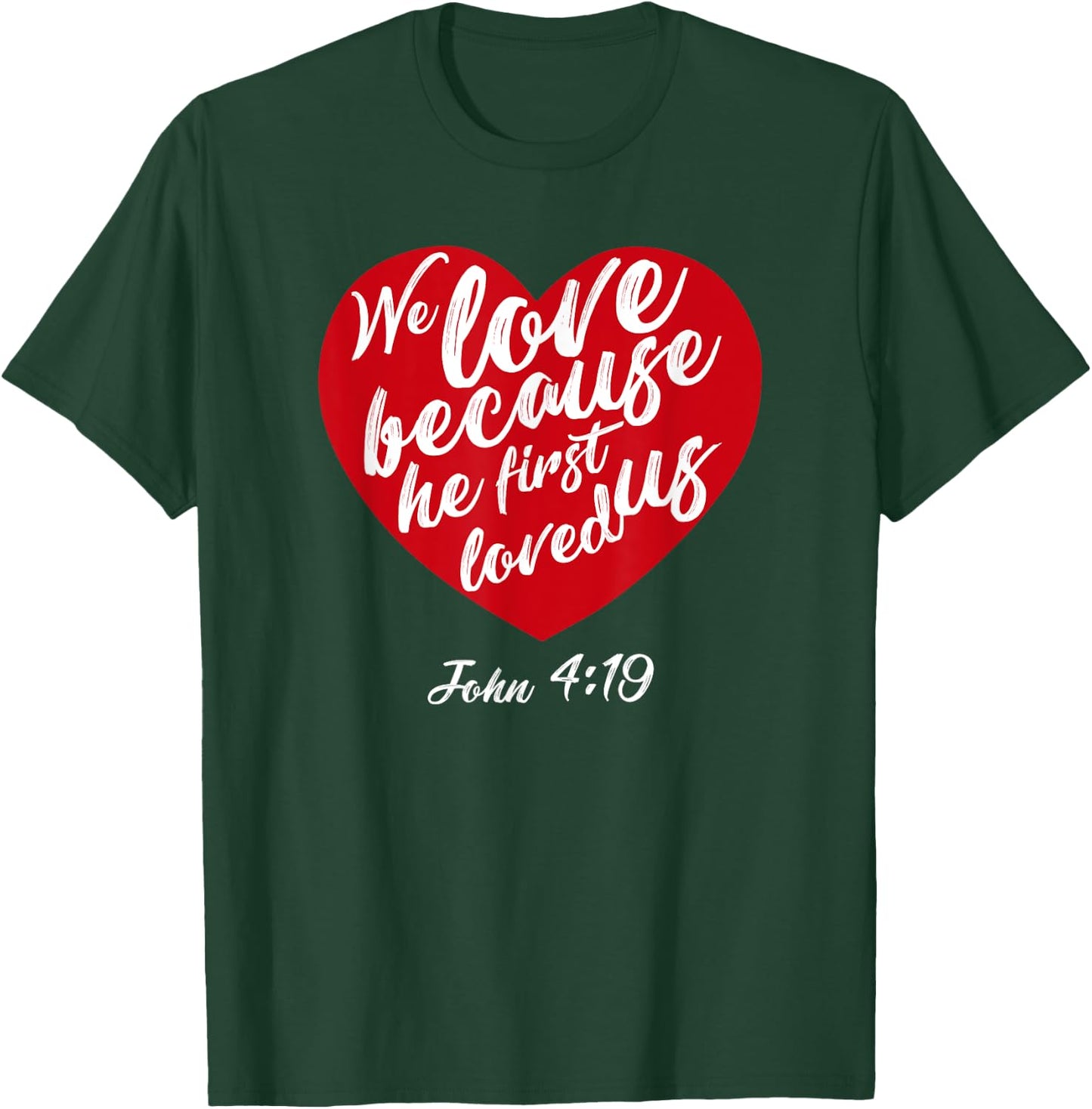 We Love Because He First Loved Us Bible Verse Valentines Day T-Shirt - T-Shirt | Forest