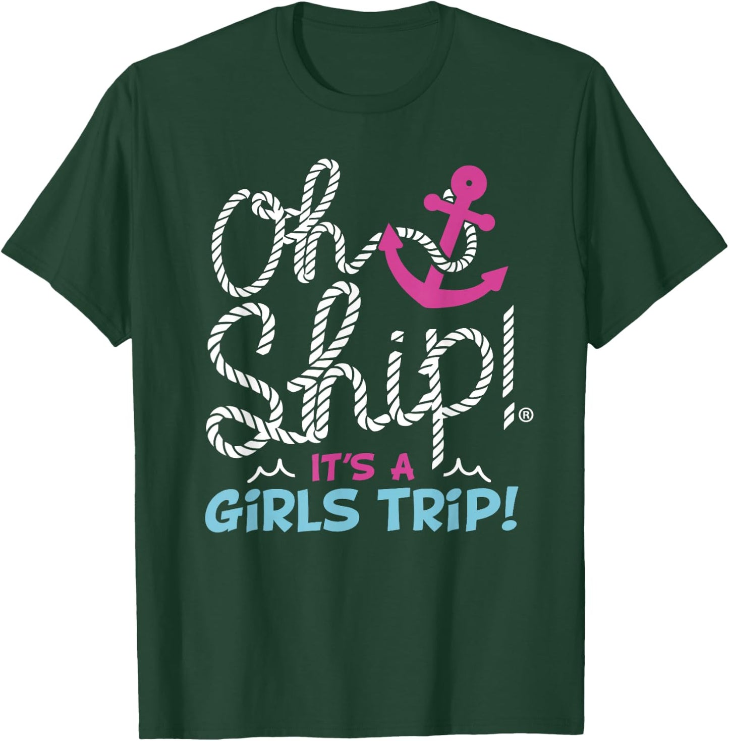 Oh Ship It's a GirlsTrip - Oh Ship Girls Trip Cruise T-Shirt - T-Shirt | Forest