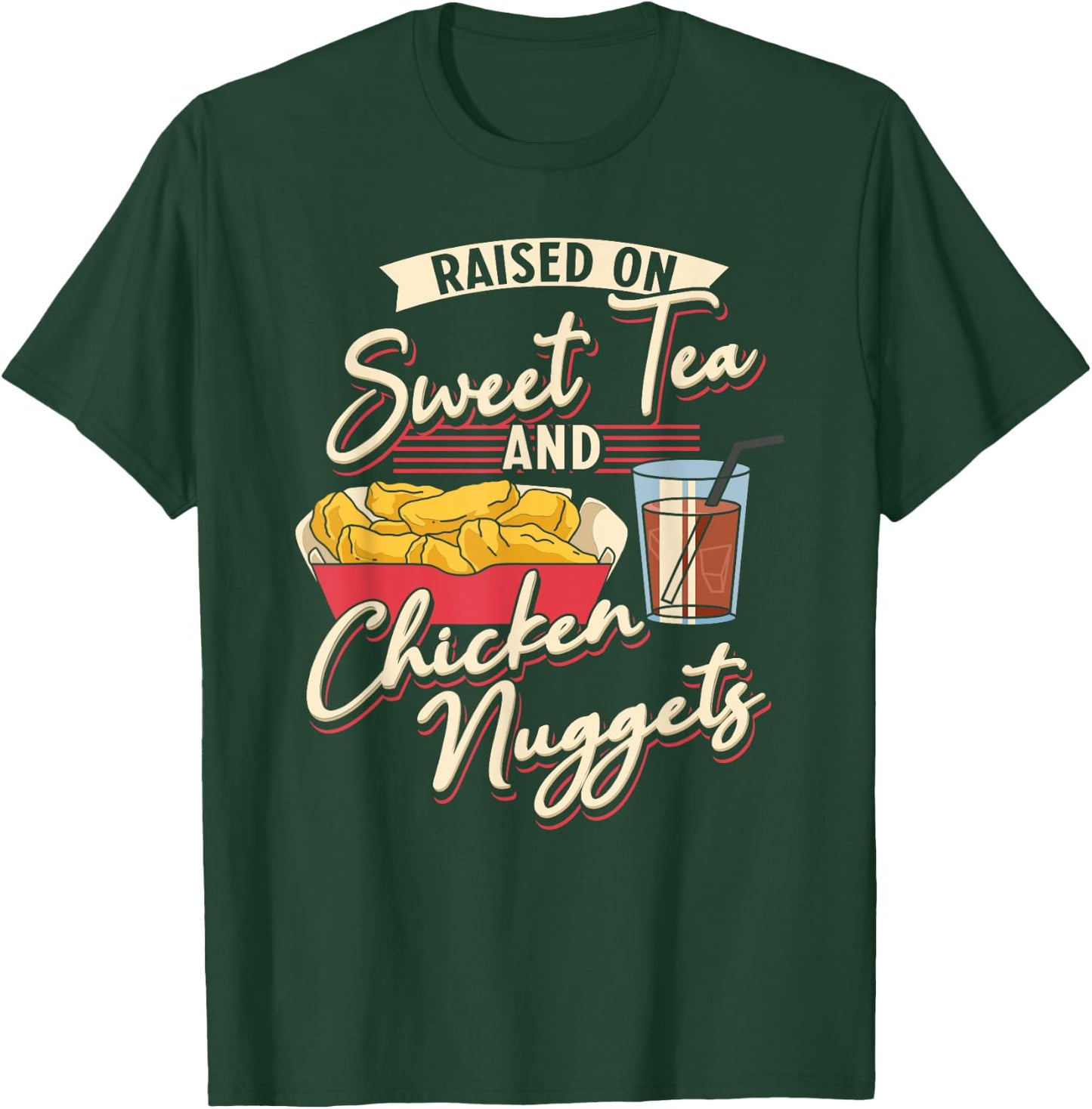 Raised On Sweet Tea And Chicken Nuggets Fried Chicken T-Shirt - T-Shirt | Forest