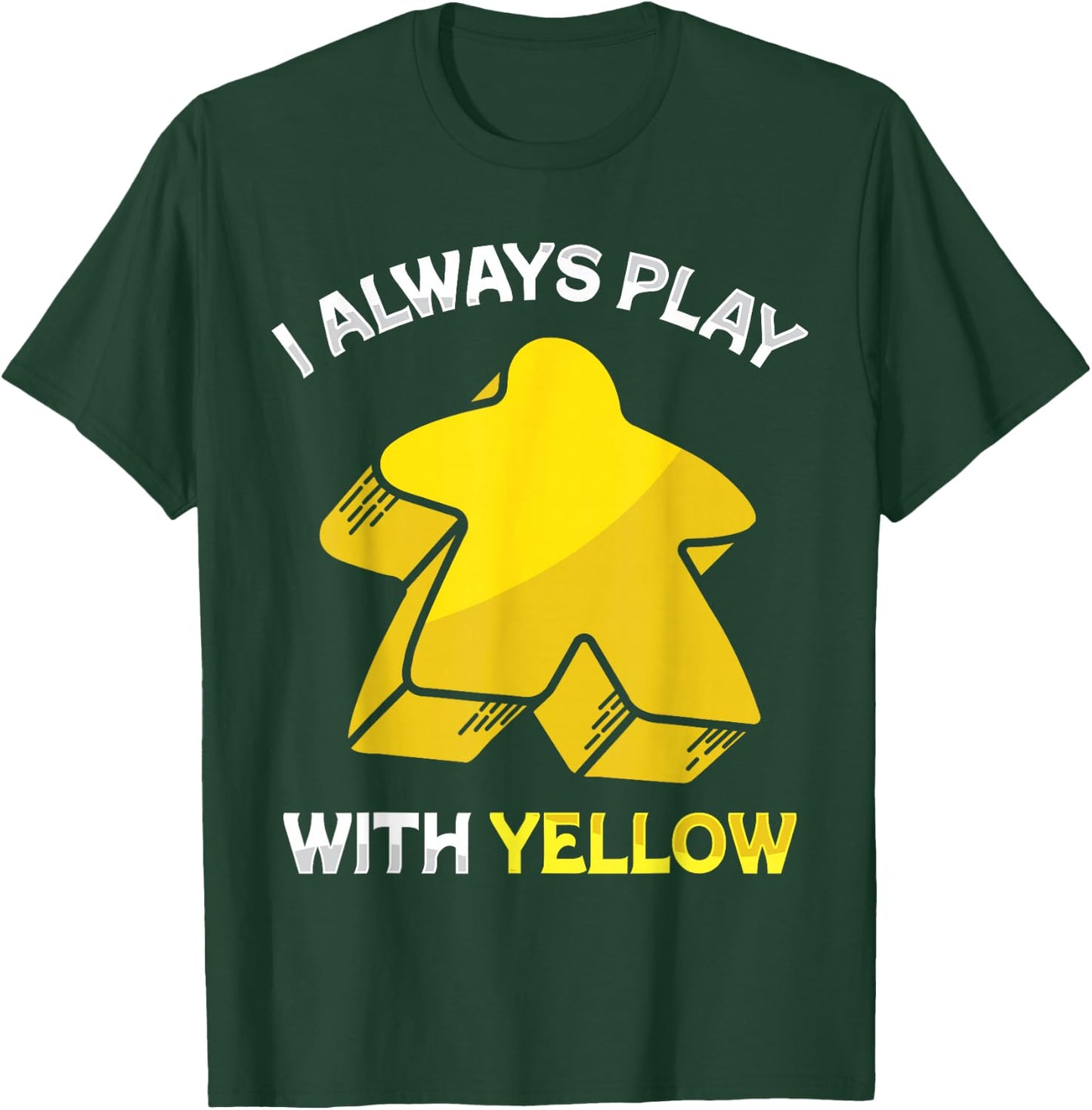 I Always Play With Yellow Meeple Board Game , Black, S T-Shirt - T-Shirt | Forest
