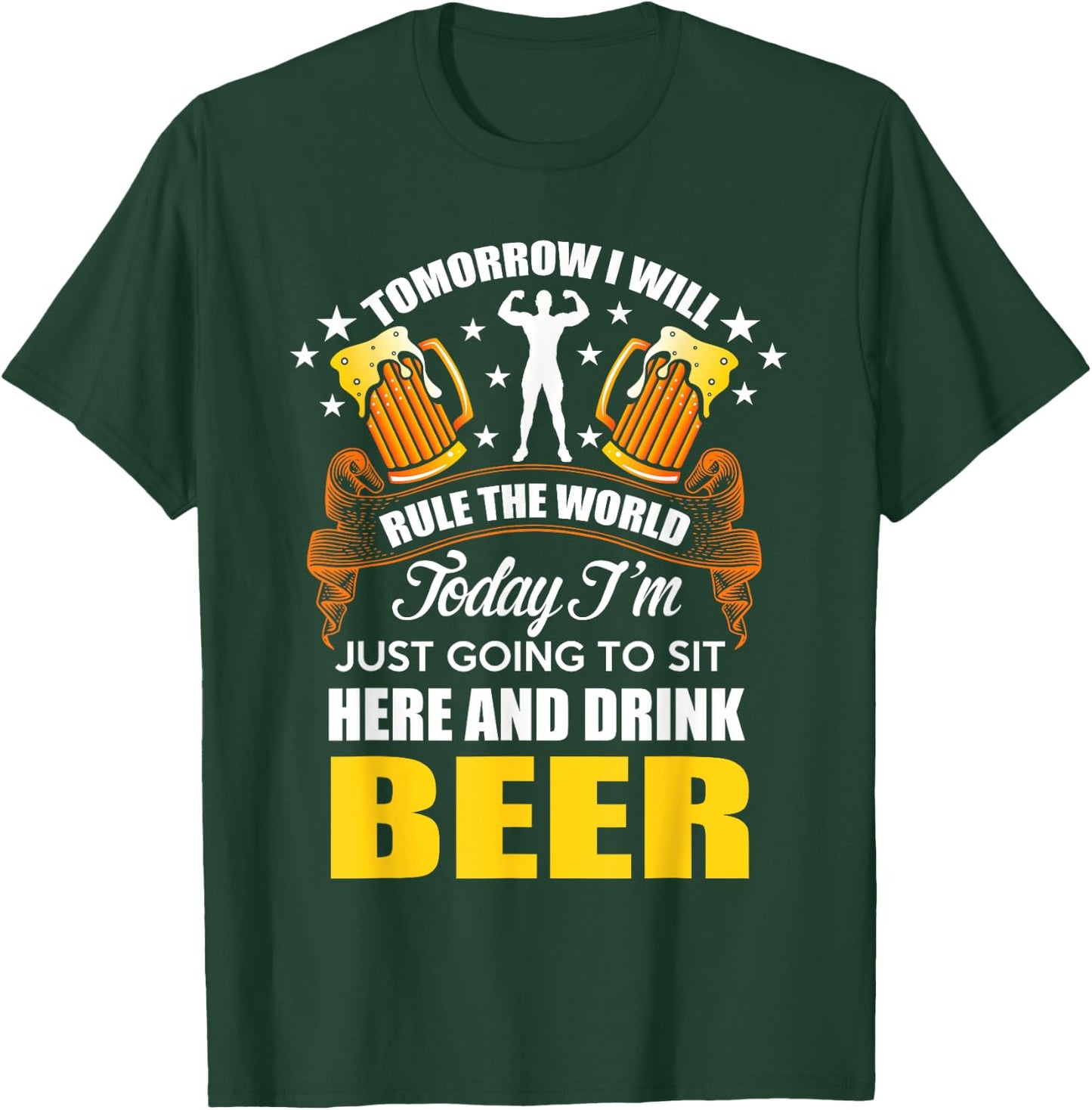 Today Im Just Going To Sit Here And Drink Beer T-Shirt - T-Shirt | Forest