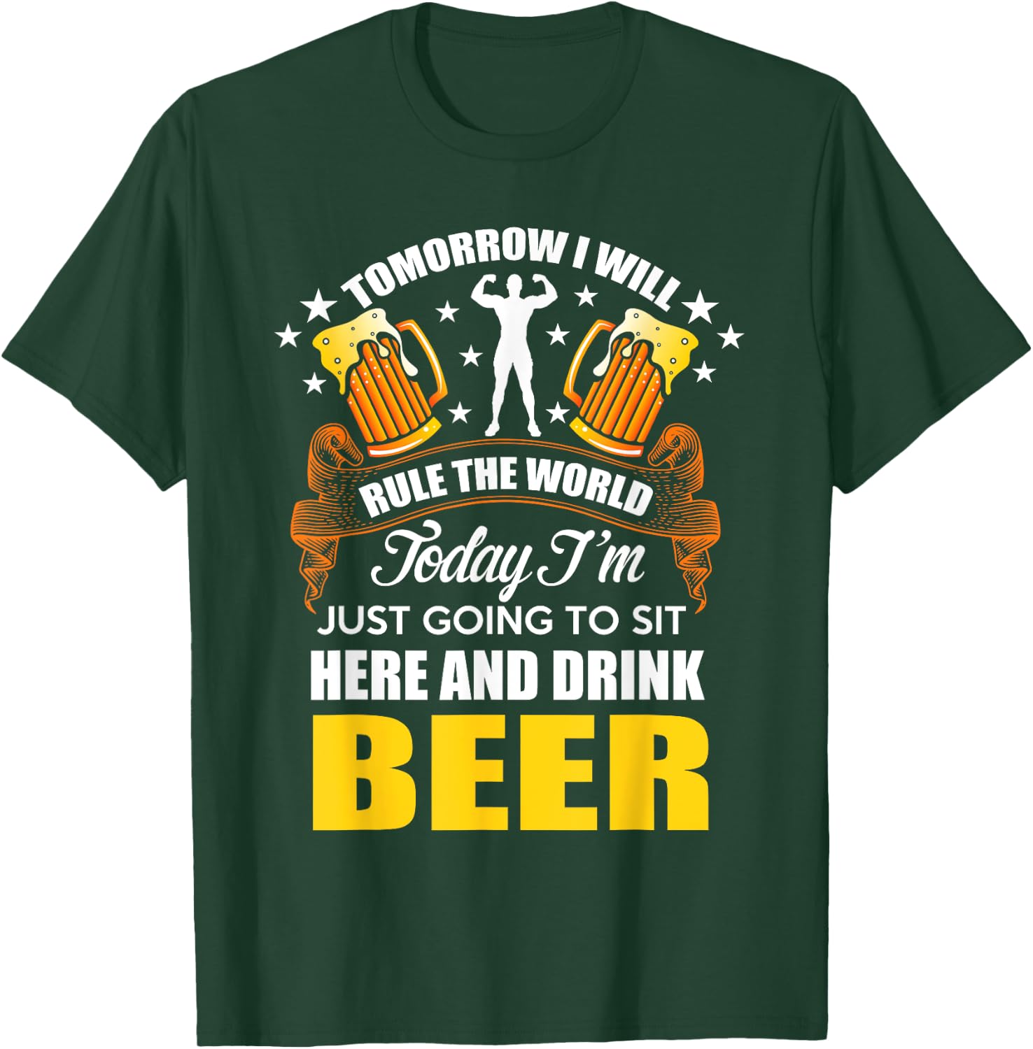 Today Im Just Going To Sit Here And Drink Beer T-Shirt - T-Shirt | Forest