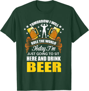 Today Im Just Going To Sit Here And Drink Beer T-Shirt - T-Shirt | Forest