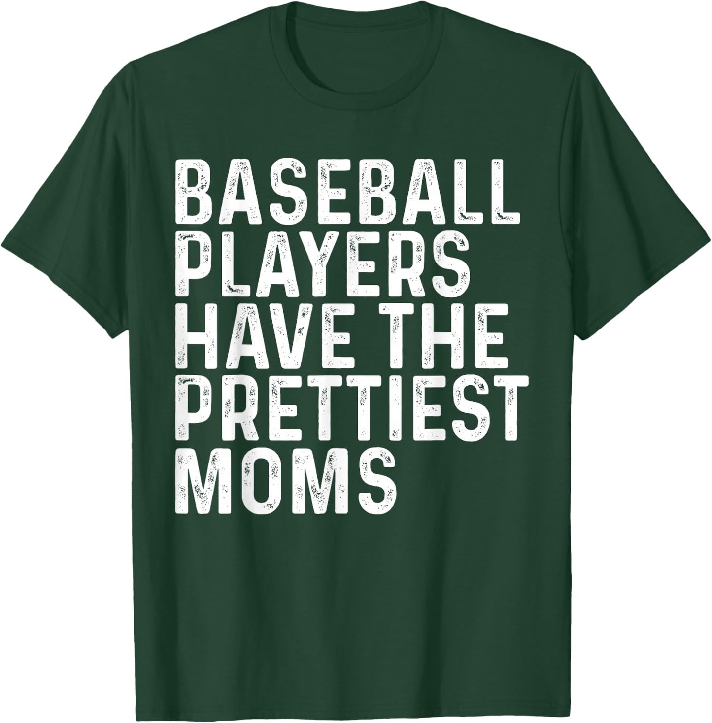 Baseball Players Have The Prettiest Moms Baseball Mom T-Shirt - T-Shirt | Forest