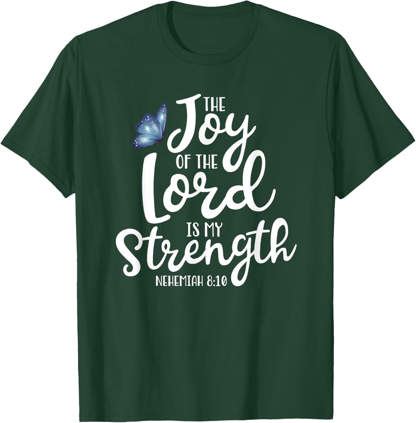 Neh. 8:10 - The Joy of The Lord is My Strength Butterfly T-Shirt - T-Shirt | Forest
