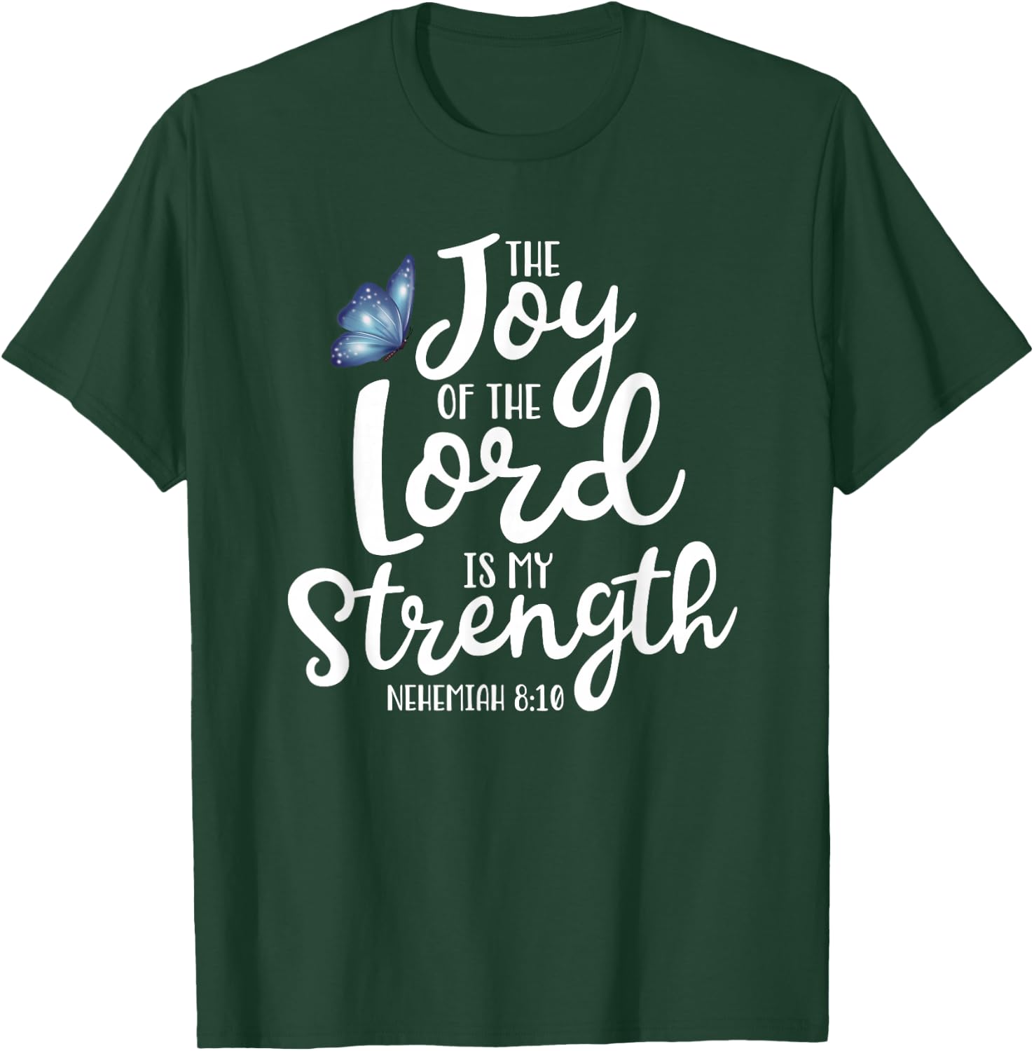 Neh. 8:10 - The Joy of The Lord is My Strength Butterfly T-Shirt - T-Shirt | Forest