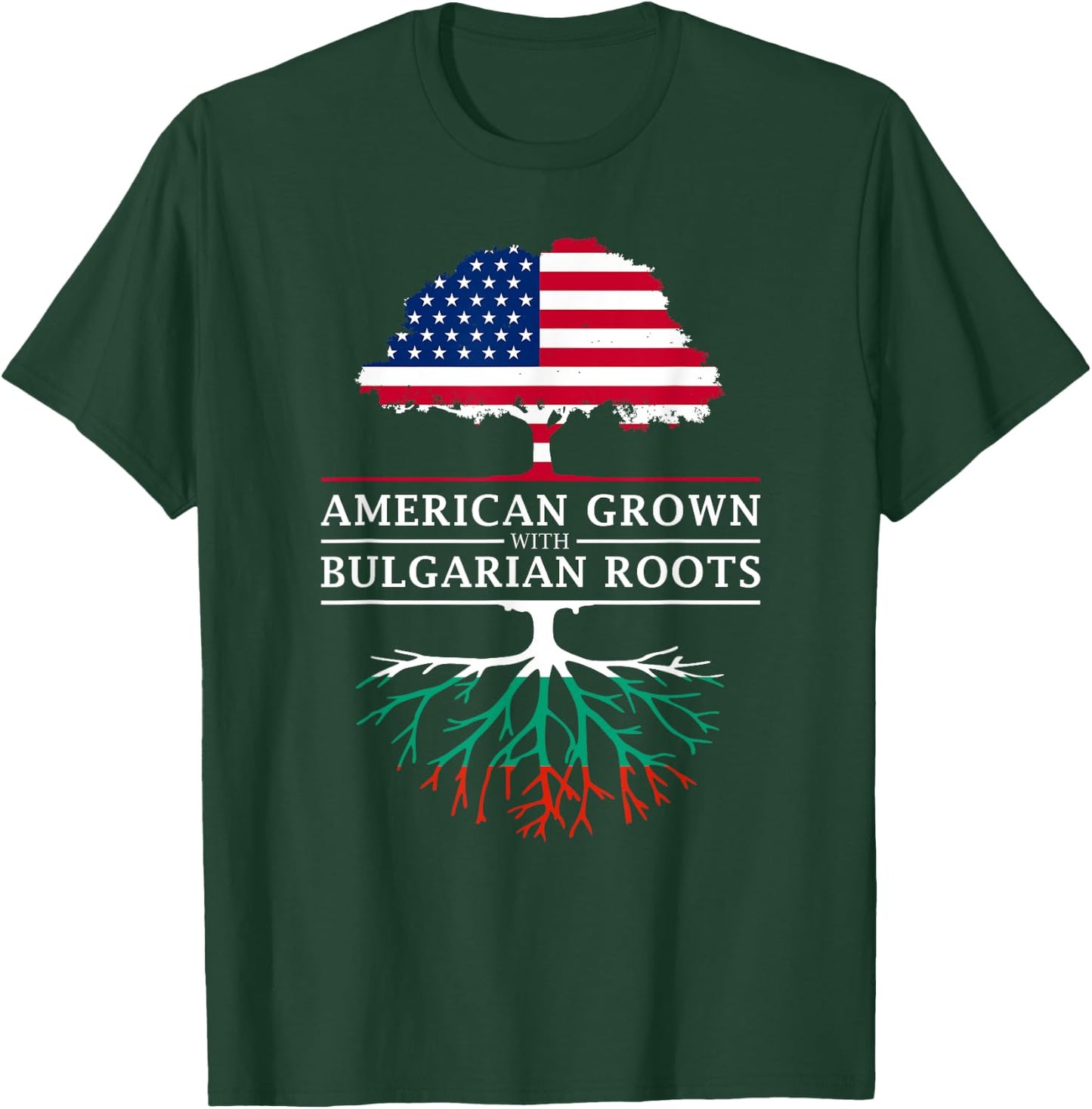 American Grown with Bulgarian Roots - Bulgaria T-Shirt - T-Shirt | Forest