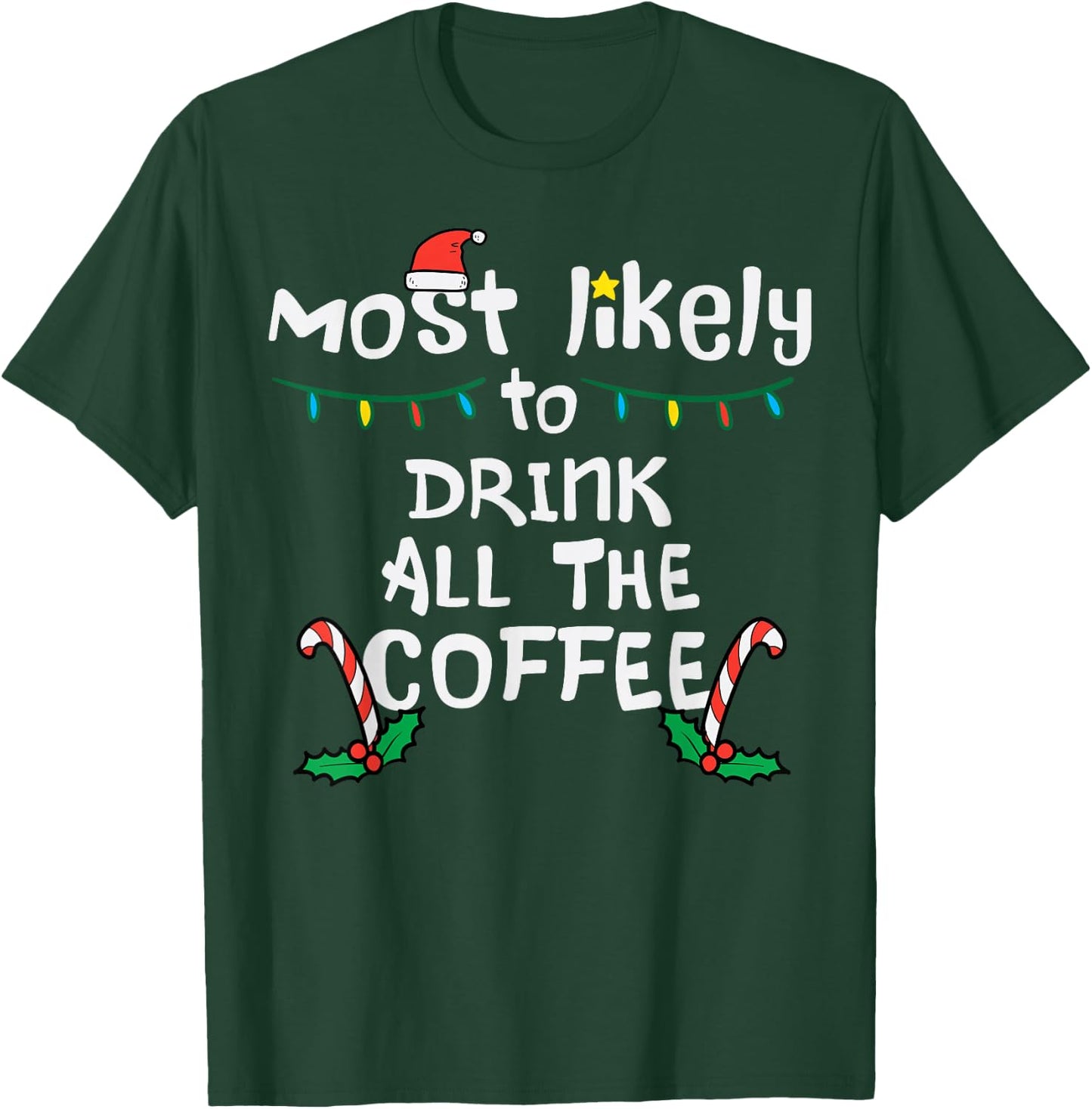 Most Likely Drink All Coffee Christmas Xmas Family Matching T-Shirt - T-Shirt | Forest