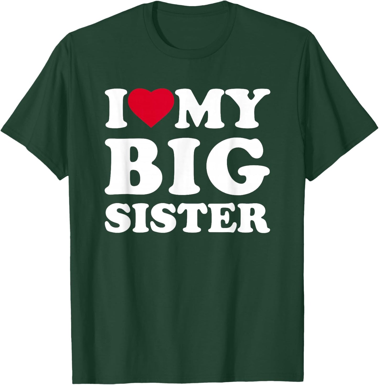 I Love My Big Sister Heart Family Funny T-Shirt - T-Shirt | Forest