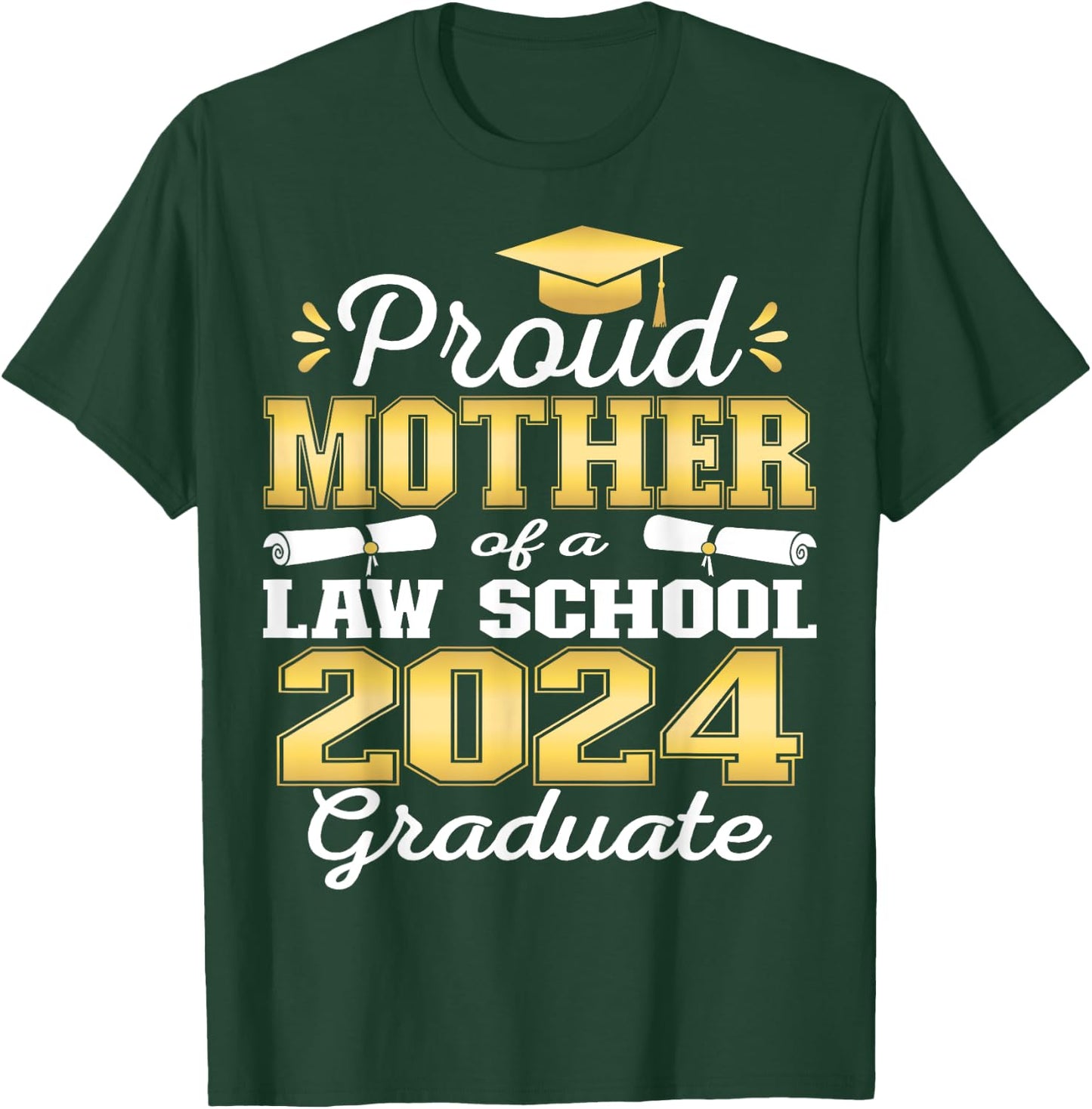 Proud Mother of 2024 Class Law school Graduate Family Grad T-Shirt - T-Shirt | Forest
