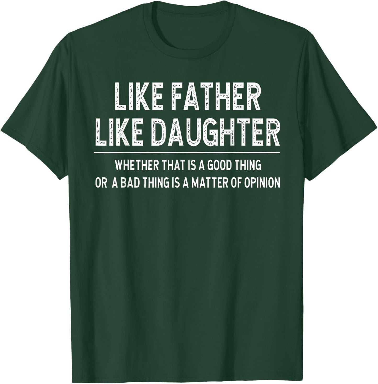 Like Father Like Daughter Family Humor Quote Father’s Day T-Shirt - T-Shirt | Forest