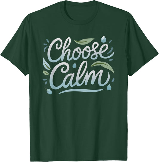 Choose Calm Inspirational and Mindfulness Relaxation T-Shirt - T-Shirt | Forest