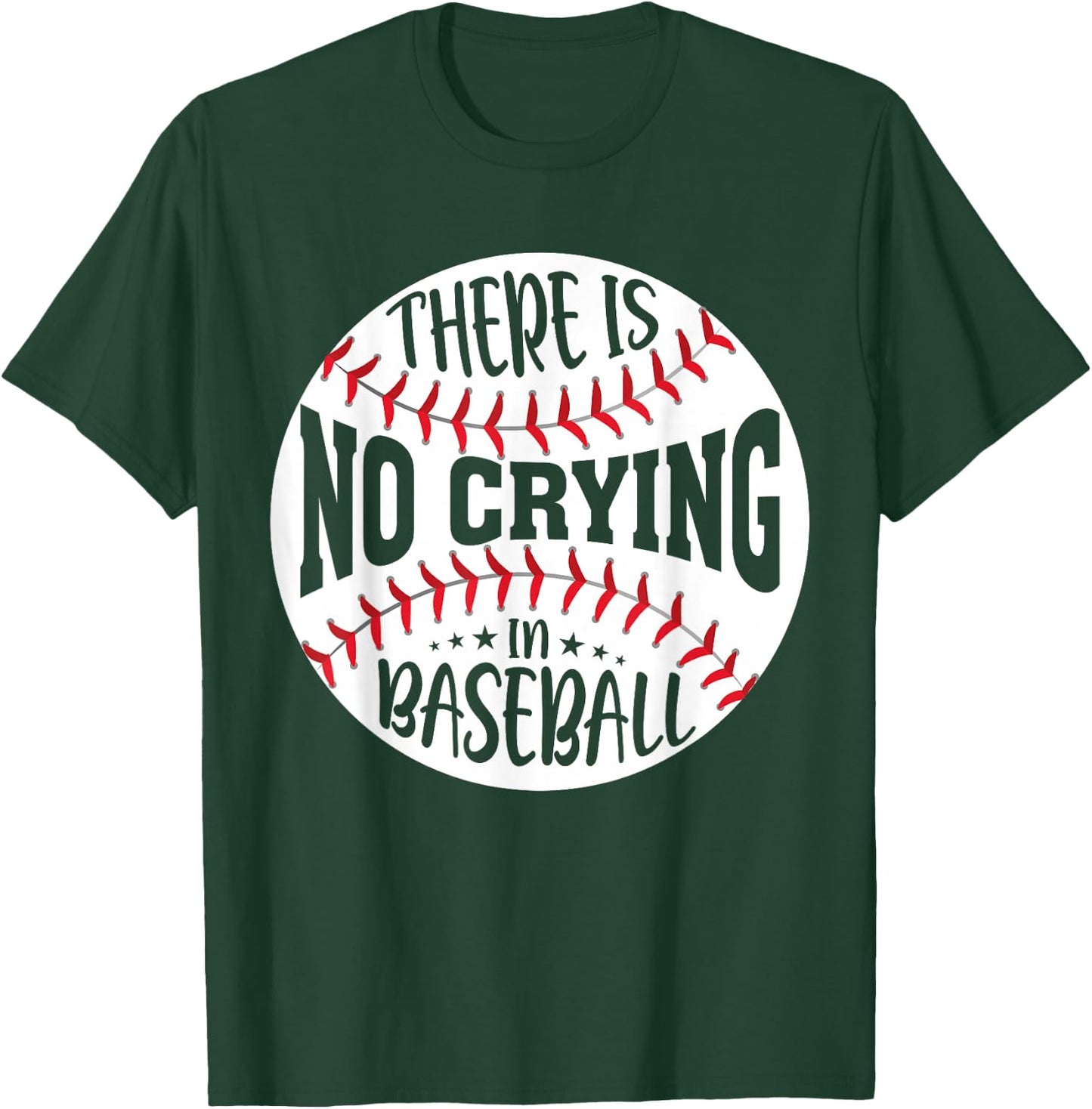 There Is No Crying In Baseball T-Shirt - T-Shirt | Forest
