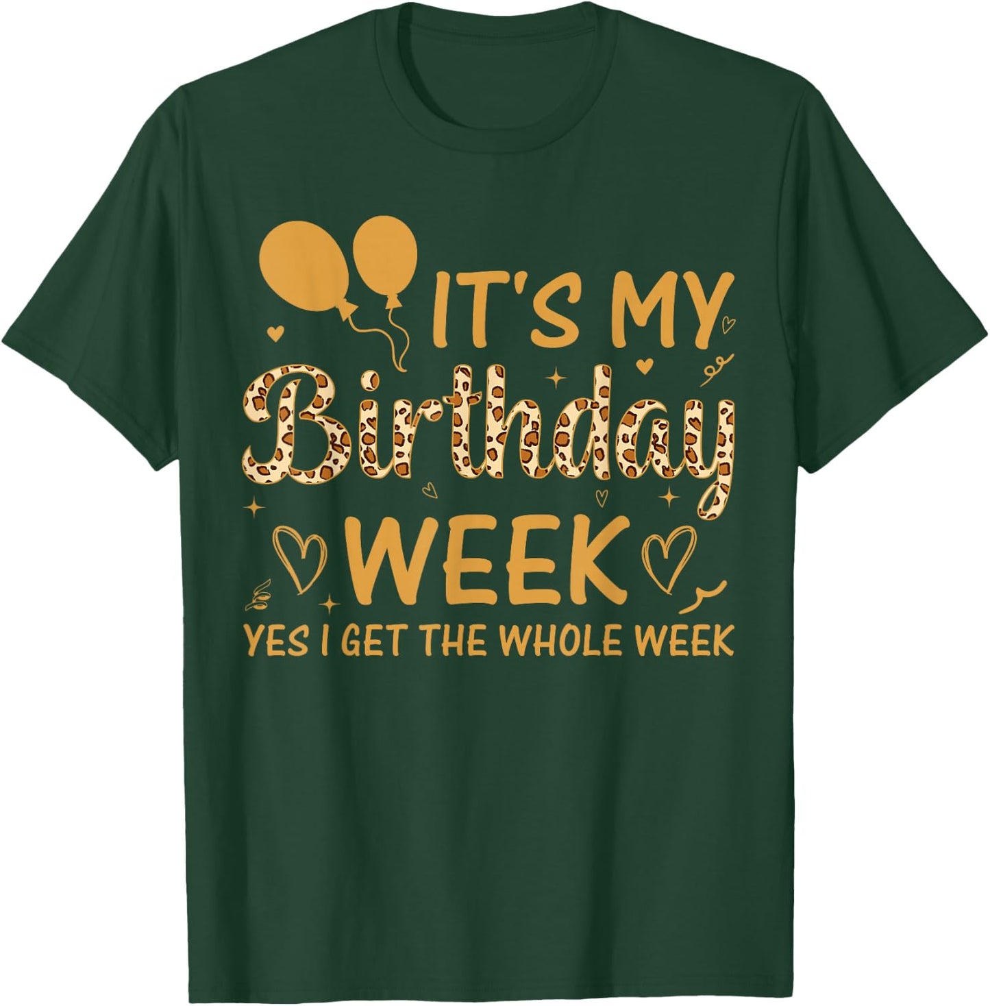 Leopard It's My Birthday Week Yes I Get The Whole Week T-Shirt - T-Shirt | Forest