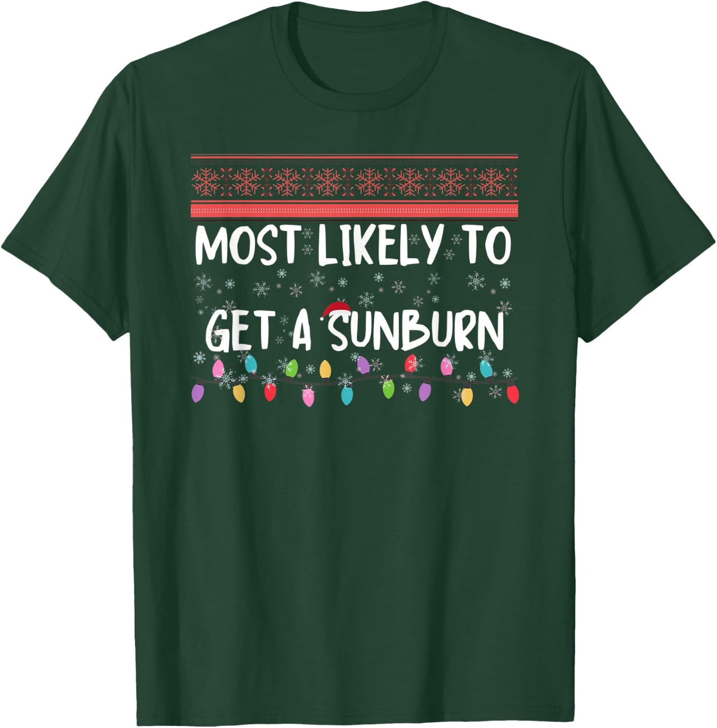 Most Likely To Get A Sunburn Funny Christmas Jokes Men Women T-Shirt - T-Shirt | Forest