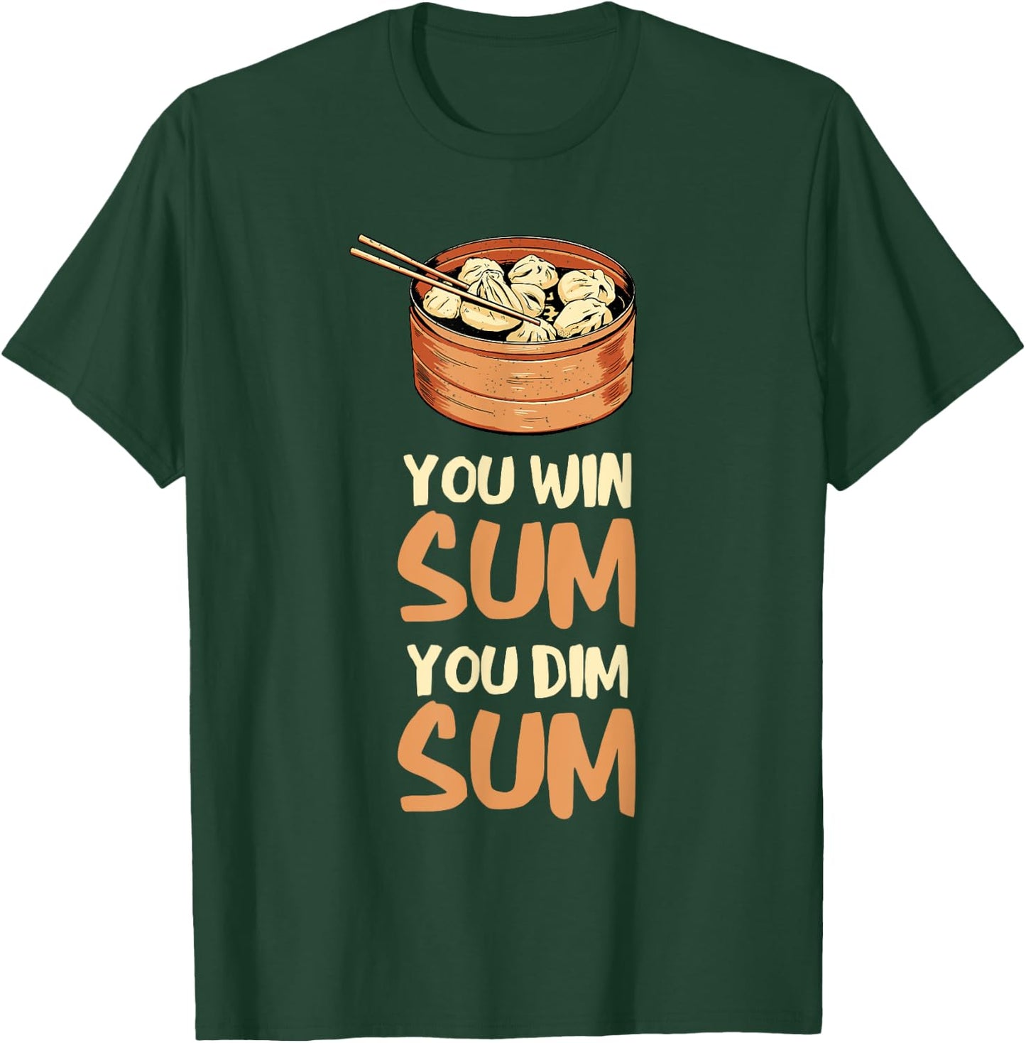 Dim Sum You Win Sum Asian Food Foodie Dumpling Lover T-Shirt - T-Shirt | Forest