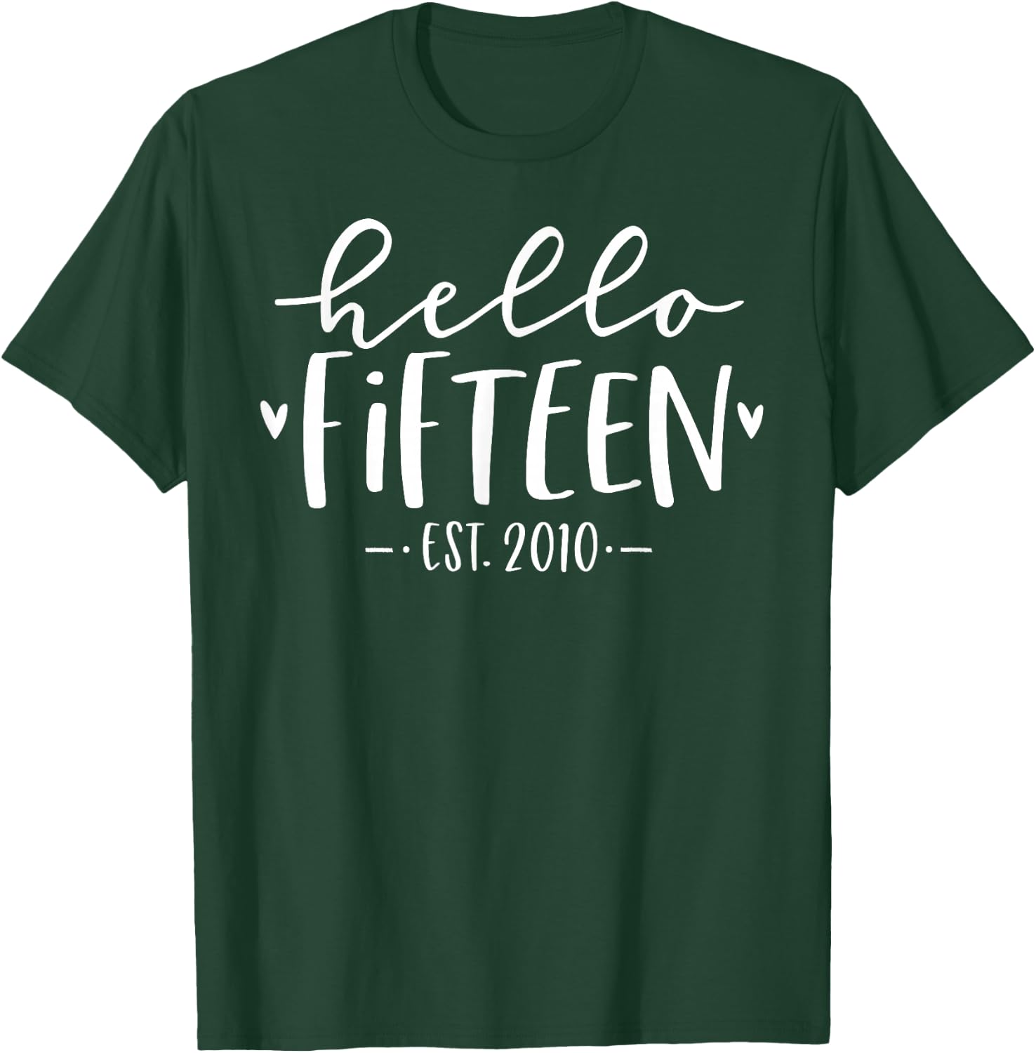 Hello Fifteen Est 2010 15th Birthday Girl 15-Year-Old T-Shirt - T-Shirt | Forest
