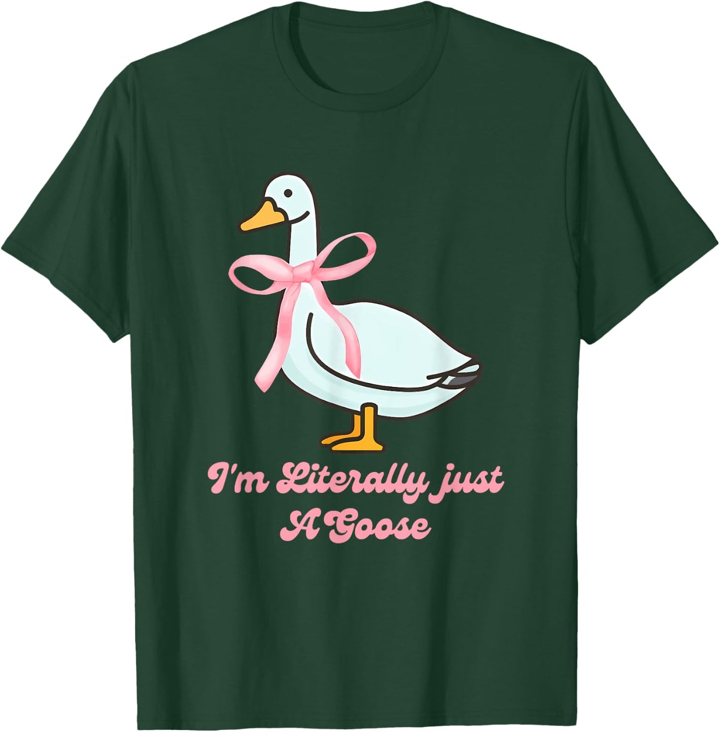 I'm Literally just A Goose Quote T-Shirt - T-Shirt | Forest
