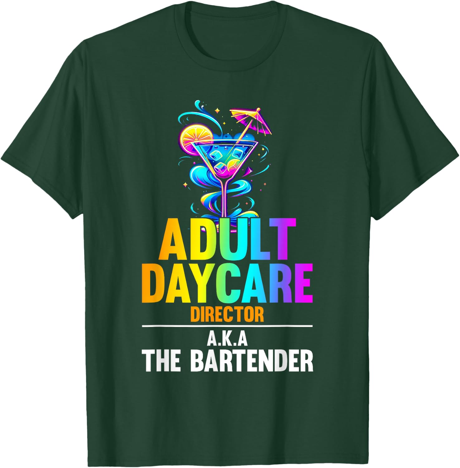 Adult Daycare Director Aka The Bartender - Funny Bartender T-Shirt - T-Shirt | Forest