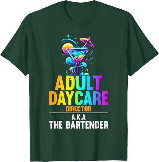 Adult Daycare Director Aka The Bartender - Funny Bartender T-Shirt - T-Shirt | Forest