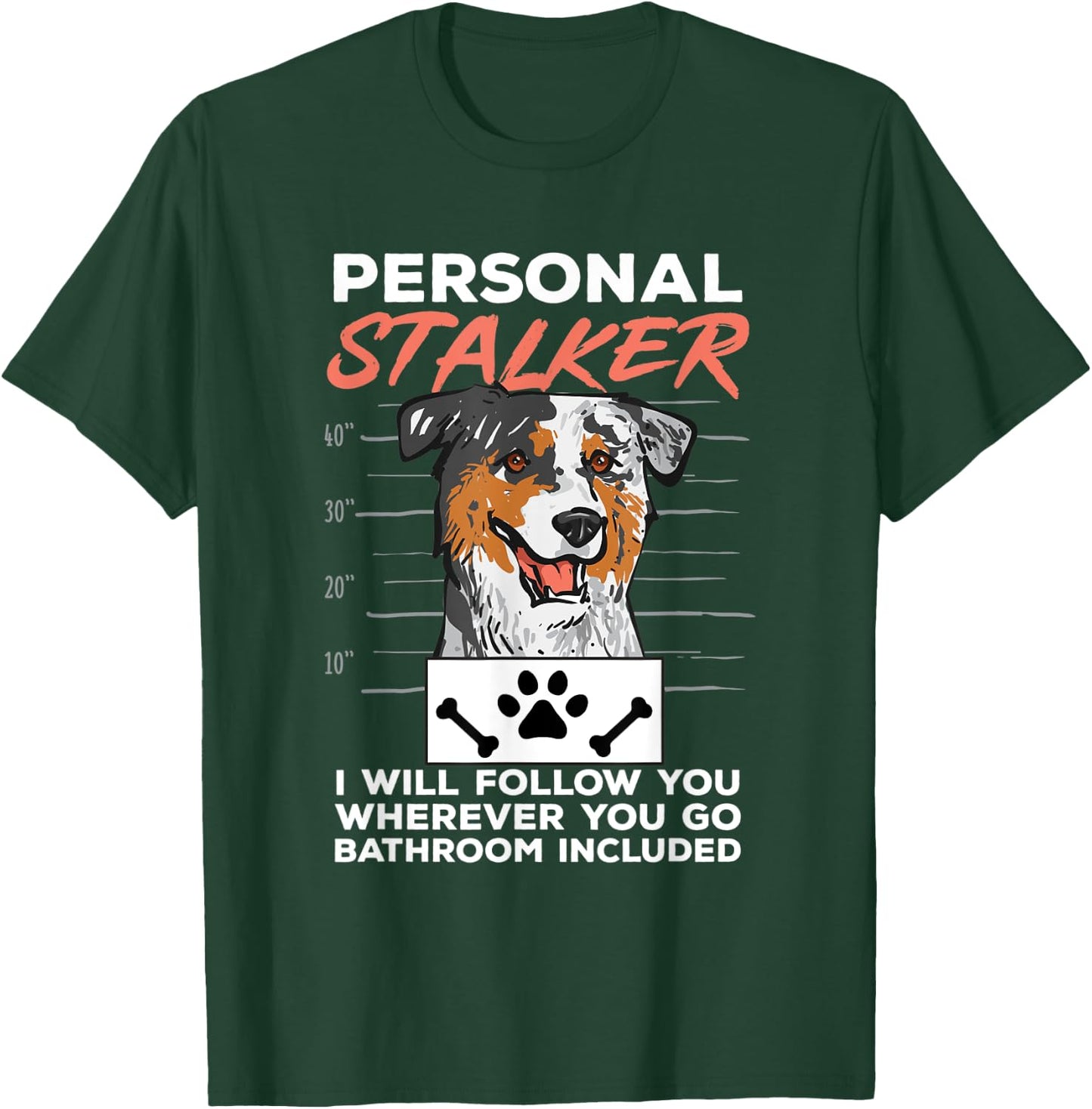 Mini Aussie Personal Stalker Mini Australian Shepherd T-Shirt - T-Shirt | Forest