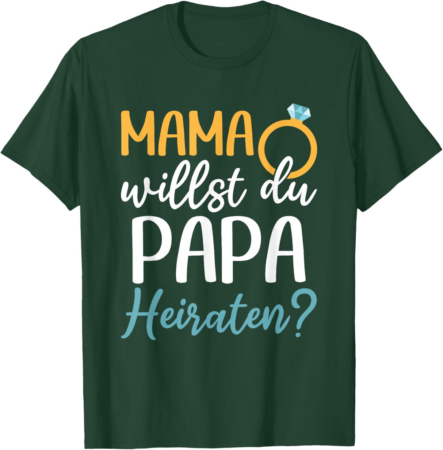 Marriage Proposal Wedding Proposal Mama Willst Du Papa Marriage , black, s T-Shirt - T-Shirt | Forest