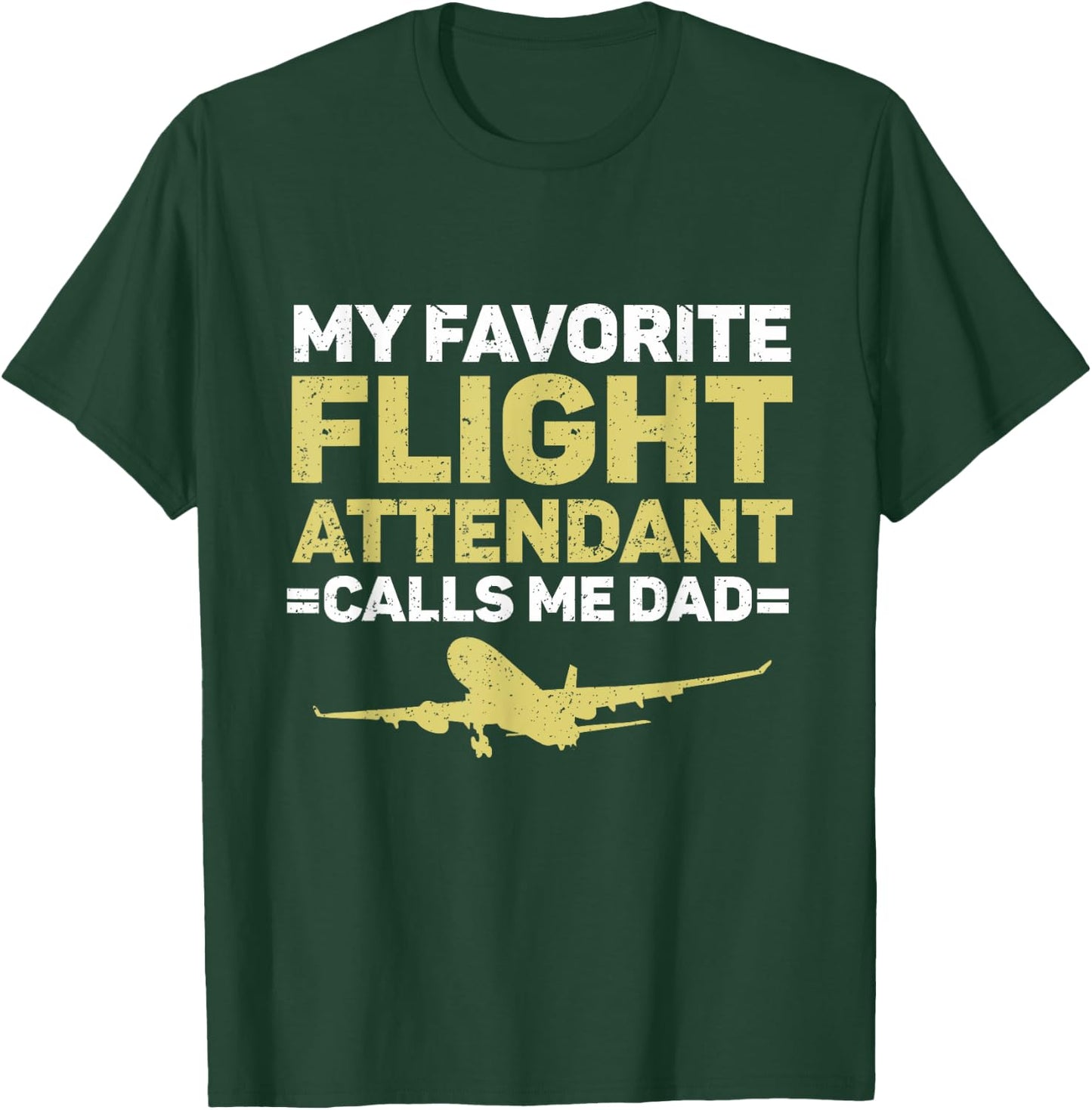 My Favorite Flight Attendant Calls Me Dad Flight Attendant T-Shirt - T-Shirt | Forest