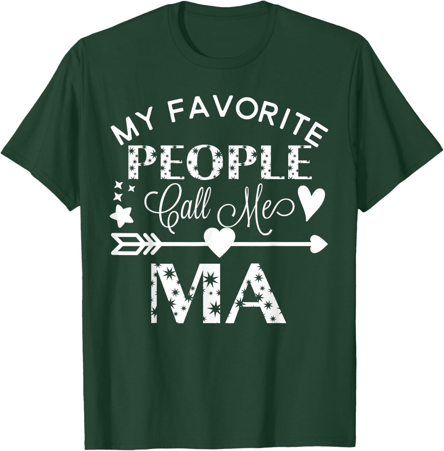 My Favorite People Call Me Ma Mother's Day Gift T-Shirt - T-Shirt | Forest