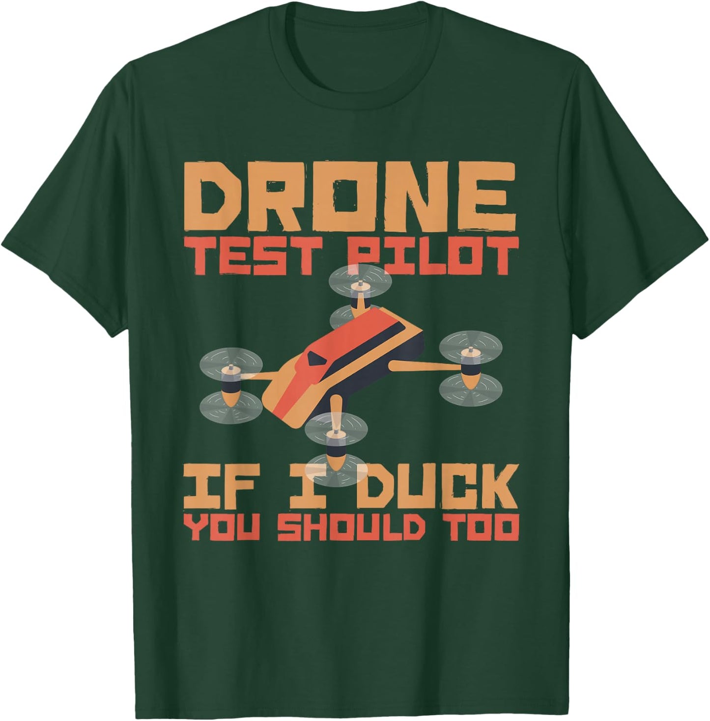 Drone Pilot If I Duck You Should Too Quadcopters Pilot Drone T-Shirt - T-Shirt | Forest