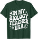 in My Biology Teacher Era, Funny Life Science Lab Instructor T-Shirt - T-Shirt | Forest
