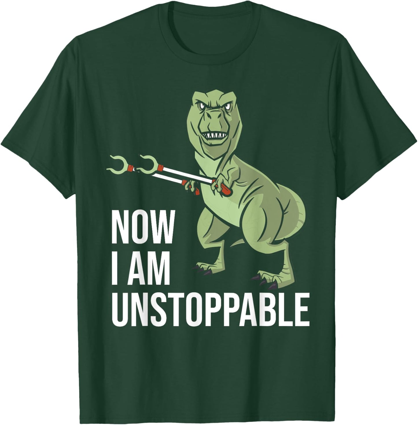 Now I am Unstoppable - Funny Dinosaur Grabber Claws T-Shirt - T-Shirt | Forest