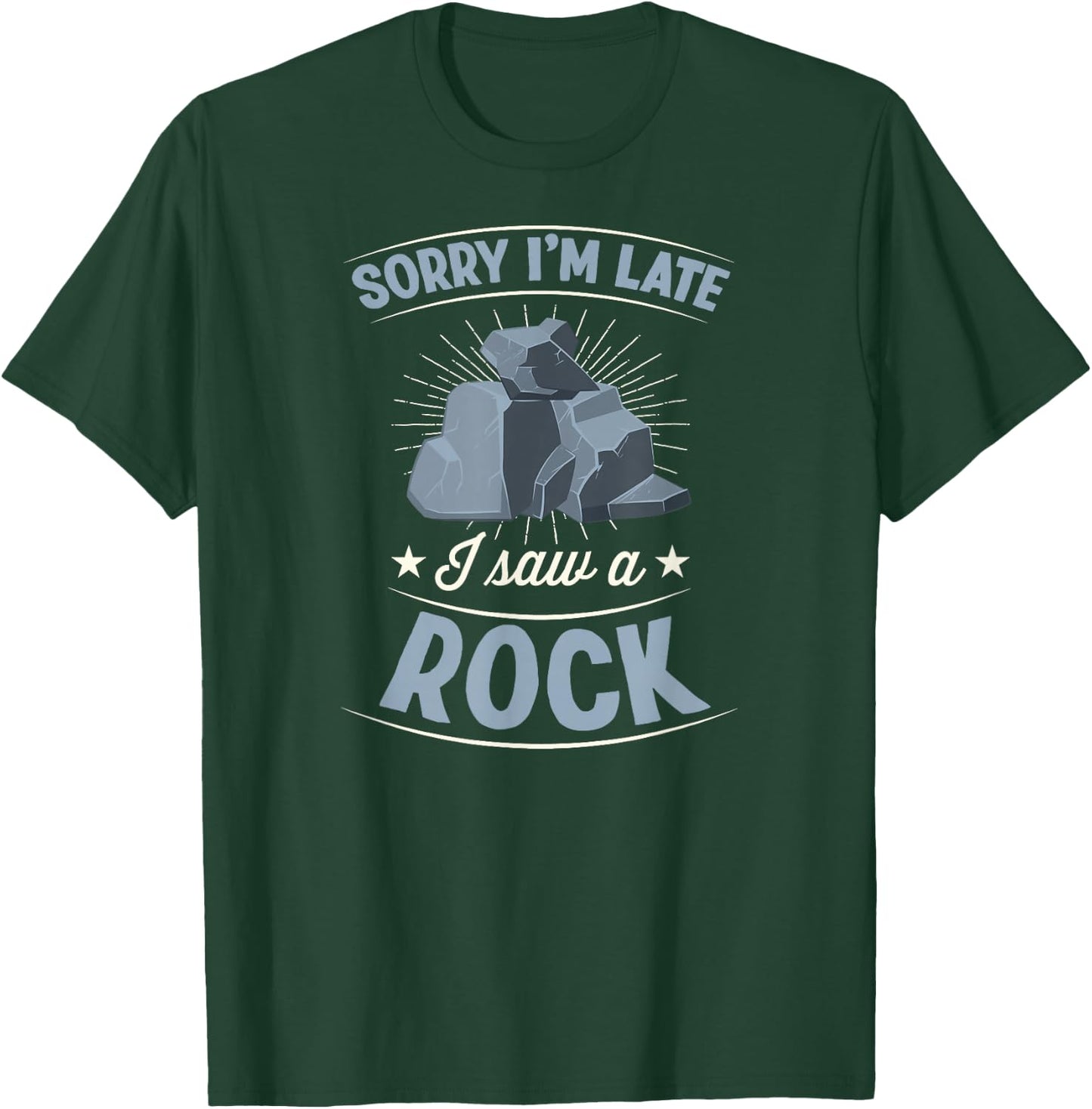 Sorry I'm Late I Saw A Rock Sarcastic Introvert Joke T-Shirt - T-Shirt | Forest