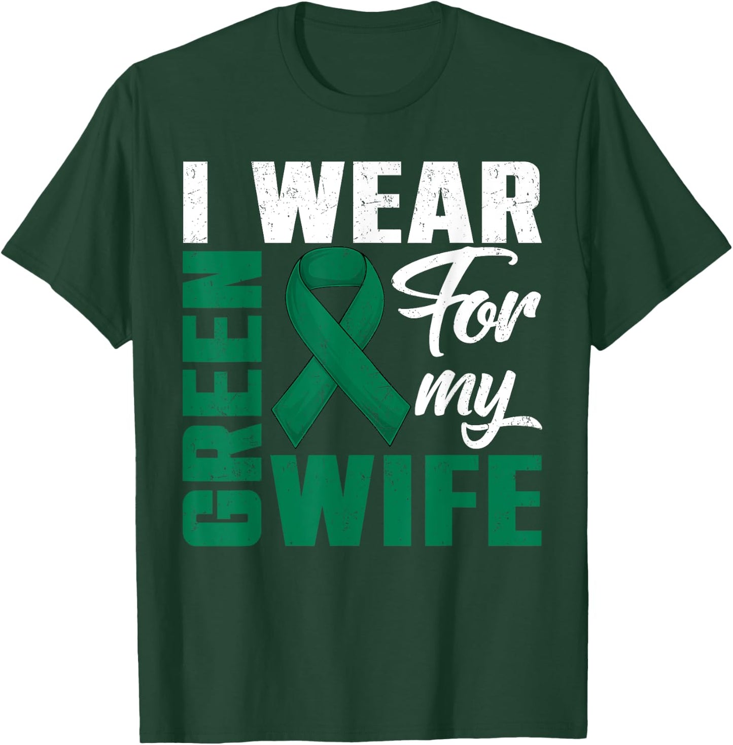 I Wear Green For My Wife Liver Cancer Awareness Day Husband T-Shirt - T-Shirt | Forest