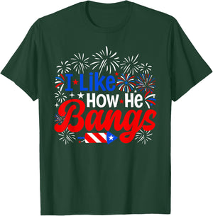 I Like How He Bangs 4th of July Couples Fireworks T-Shirt - T-Shirt | Forest