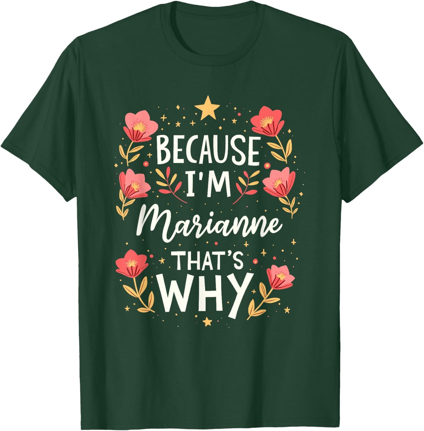Women Because I'm Marianne That's Why Woman Name T-Shirt - T-Shirt | Forest