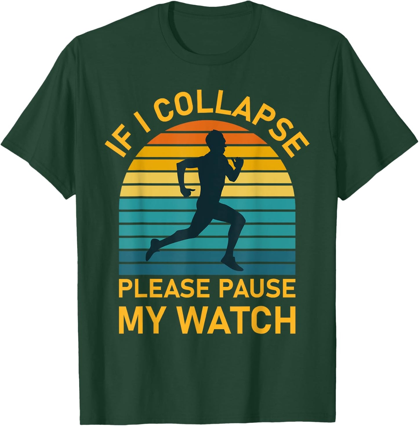 If i collapse please pause my watch Marathon Runner Running T-Shirt - T-Shirt | Forest