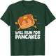 Pancake Running Team Will Run For Pancakes Running Pancake T-Shirt - T-Shirt | Forest