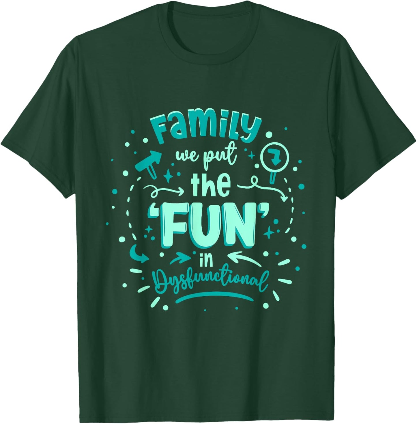 We Put The Fun In Dysfunctional Family Reunion T-Shirt - T-Shirt | Forest