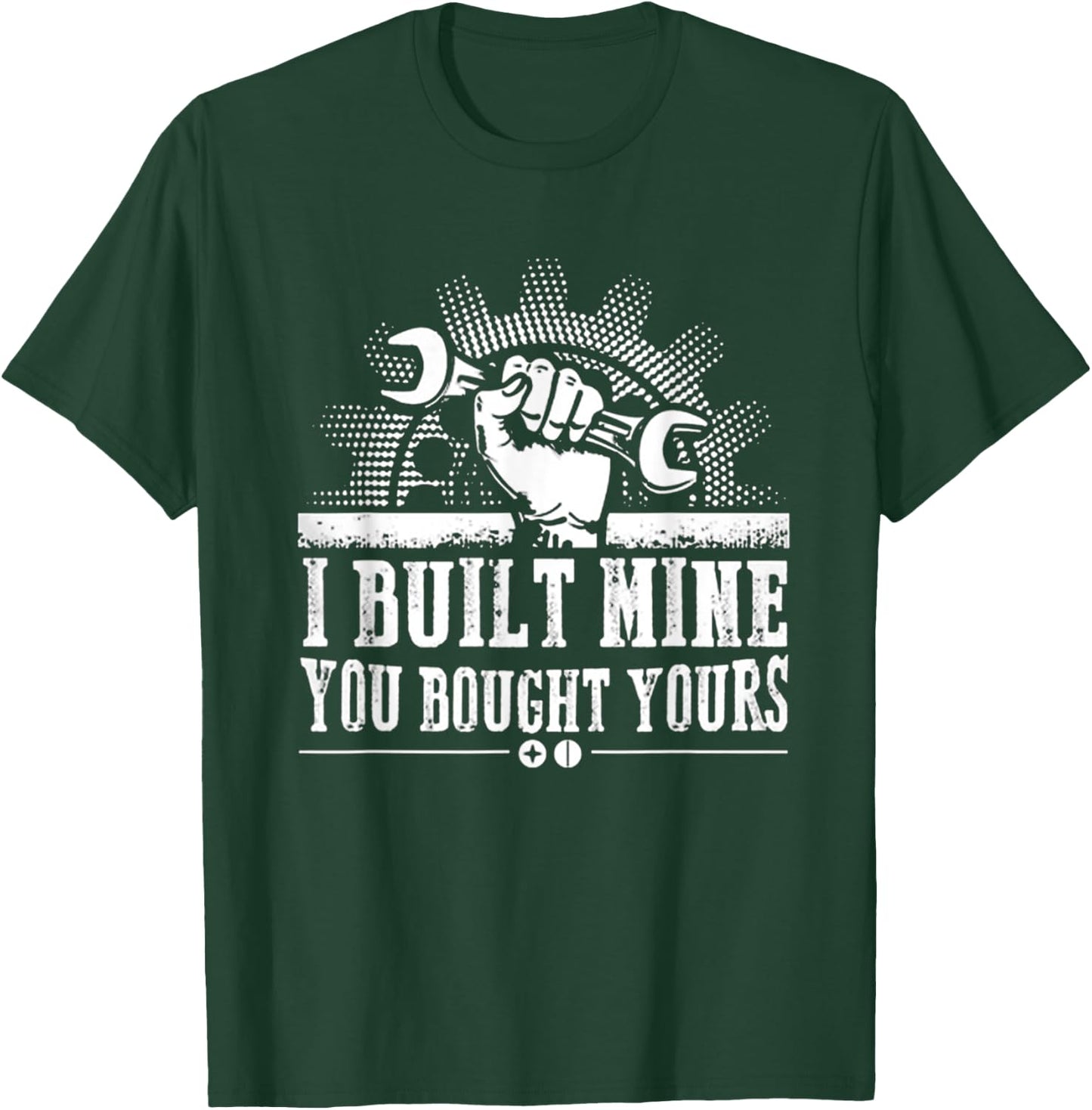 Mechanic - I Built Mine You Bought Your Best Shirt T-Shirt - T-Shirt | Forest