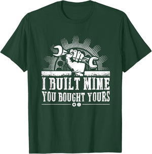 Mechanic - I Built Mine You Bought Your Best Shirt T-Shirt - T-Shirt | Forest