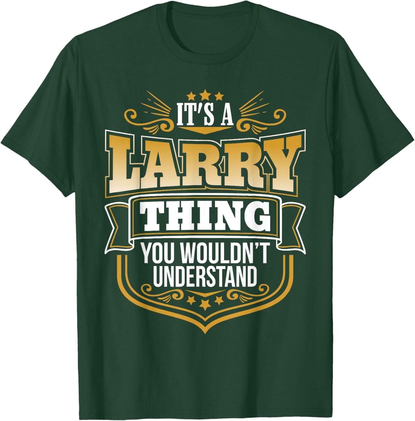 its a Larry thing you wouldnt understand Larry T-Shirt - T-Shirt | Forest