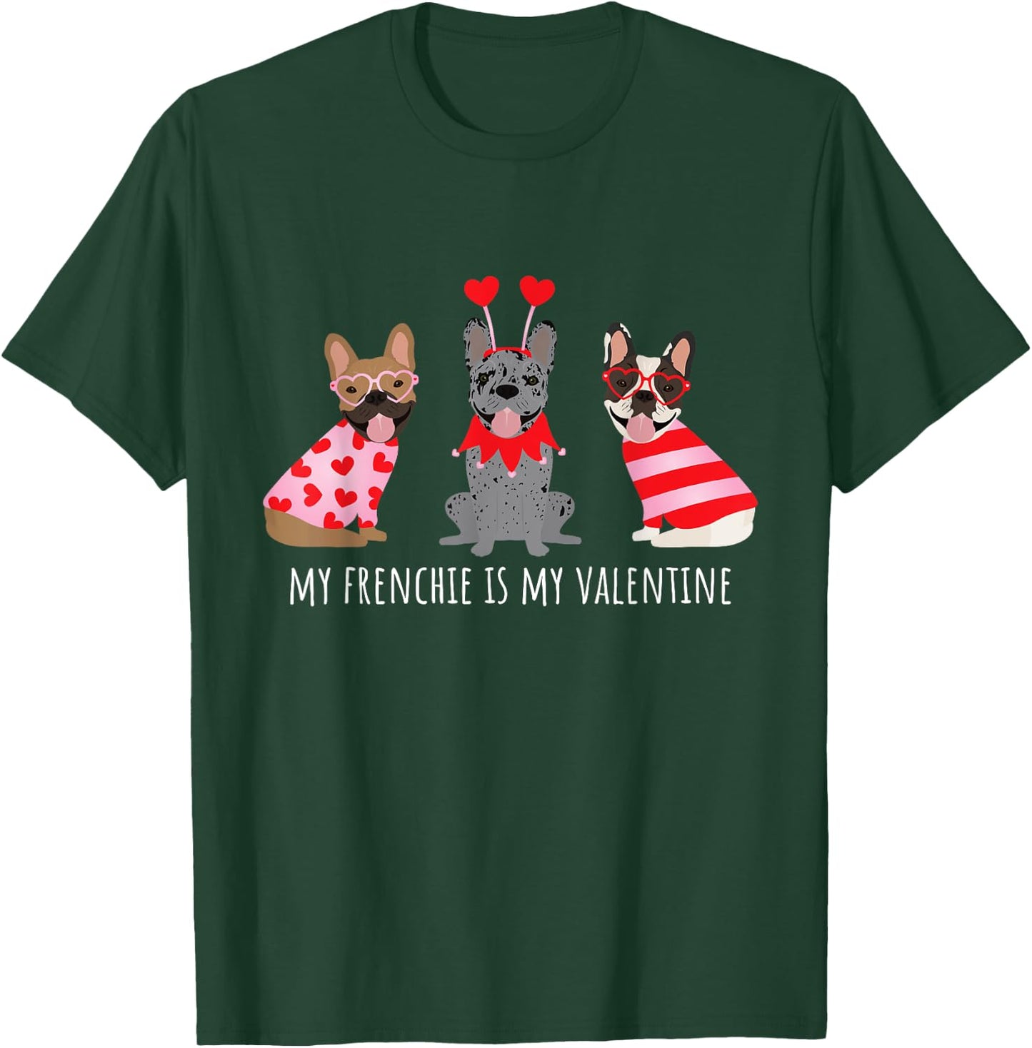 My Frenchie Is My Valentine Cute French Bulldogs Love Hearts T-Shirt - T-Shirt | Forest