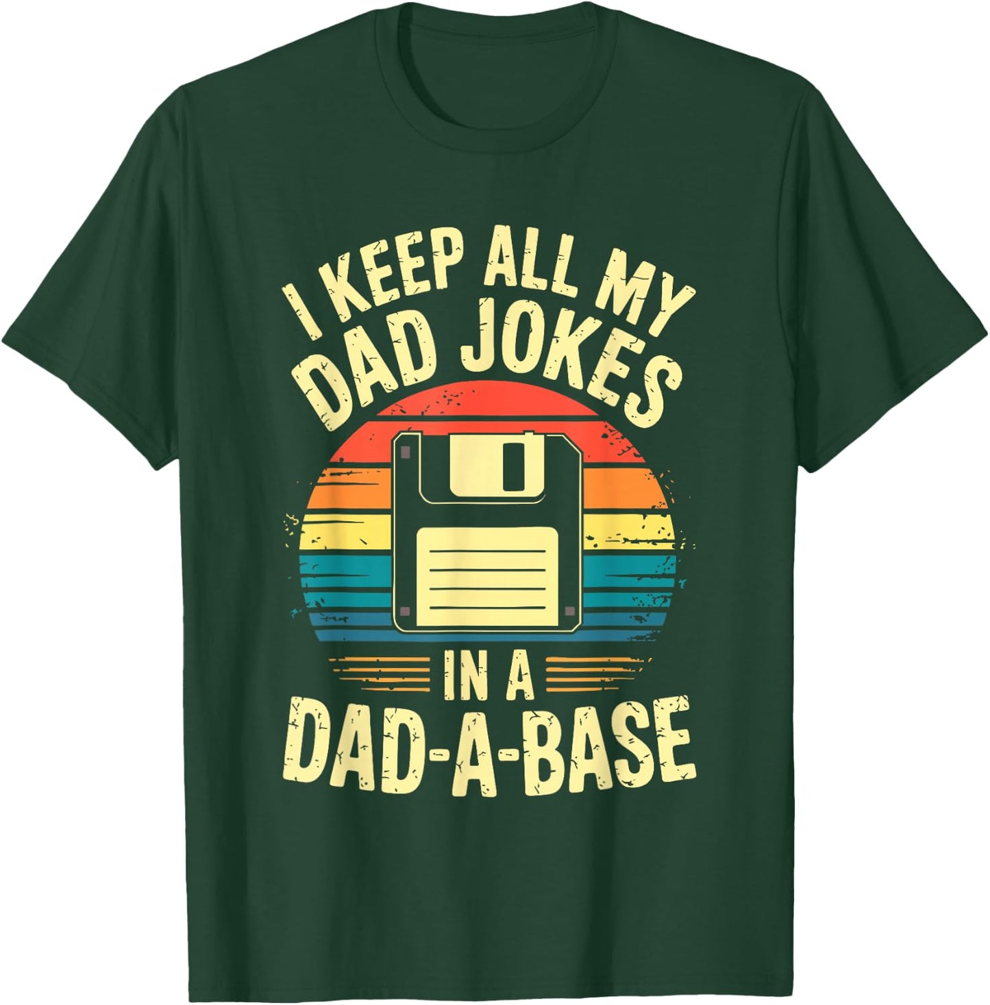 « I Keep All My Dad Jokes In A Dad-A-Base » T-Shirt - T-Shirt | Forest