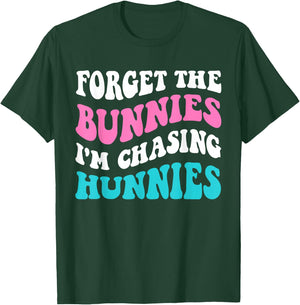 Forget The Bunnies I'm Chasing Hunnies Toddler Funny Easter T-Shirt - T-Shirt | Forest