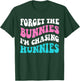 Forget The Bunnies I'm Chasing Hunnies Toddler Funny Easter T-Shirt - T-Shirt | Forest