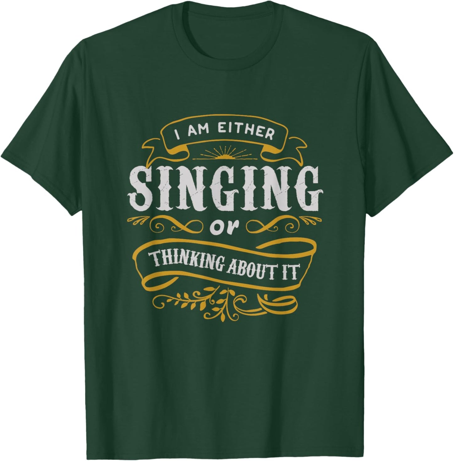 Singer T Shirt I Am Either Singing Or Thinking About It T-Shirt - T-Shirt | Forest